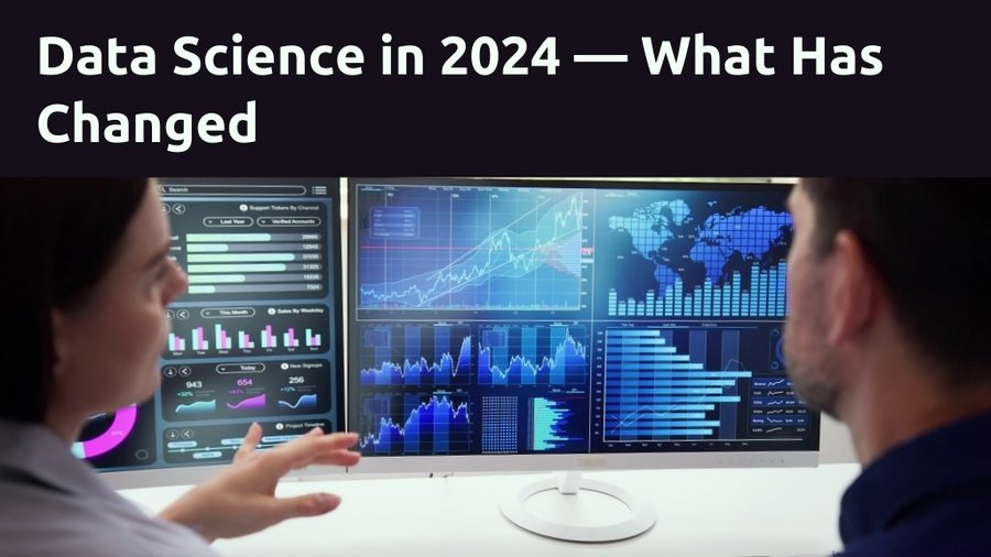 Data Science in 2024 — What Has Changed